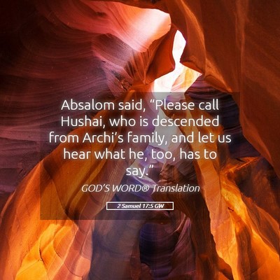 Picture 05 - 2 Samuel 17:5 GW - Absalom said, “Please call Hushai, who is - Bible Verse Picture