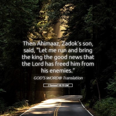 Picture 05 - 2 Samuel 18:19 GW - Then Ahimaaz, Zadok’s son, said, “Let me run - Bible Verse Picture