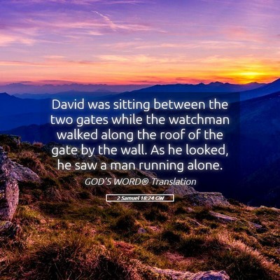 Picture 05 - 2 Samuel 18:24 GW - David was sitting between the two gates while the - Bible Verse Picture