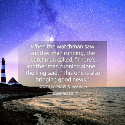 Picture 05 - 2 Samuel 18:26 GW - When the watchman saw another man running, the - Bible Verse Picture