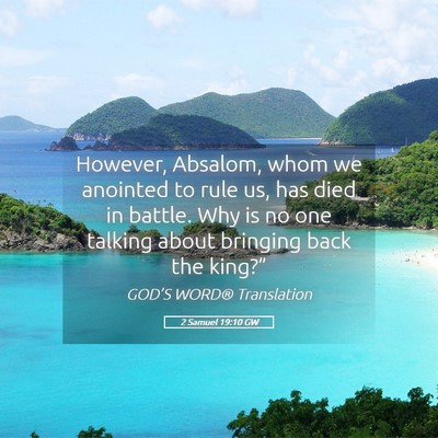 Picture 05 - 2 Samuel 19:10 GW - However, Absalom, whom we anointed to rule us, - Bible Verse Picture