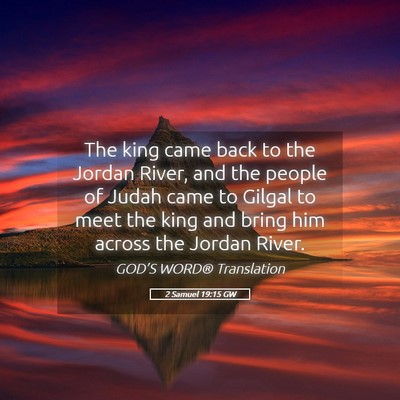 Picture 05 - 2 Samuel 19:15 GW - The king came back to the Jordan River, and the - Bible Verse Picture