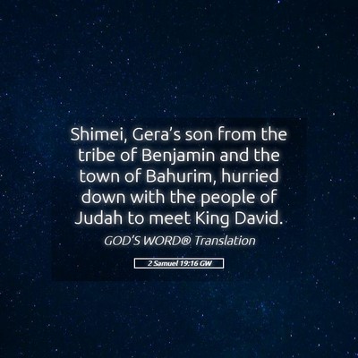 Picture 05 - 2 Samuel 19:16 GW - Shimei, Gera’s son from the tribe of Benjamin - Bible Verse Picture