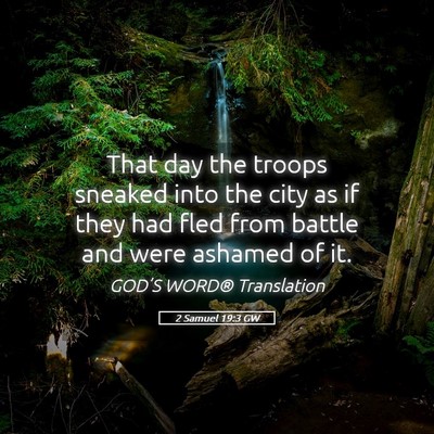 Picture 05 - 2 Samuel 19:3 GW - That day the troops sneaked into the city as if - Bible Verse Picture