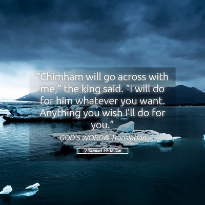 Picture 05 - 2 Samuel 19:38 GW - “Chimham will go across with me,” the king - Bible Verse Picture