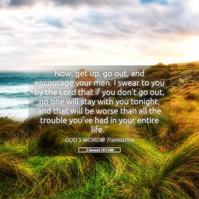 Picture 05 - 2 Samuel 19:7 GW - Now, get up, go out, and encourage your men. I - Bible Verse Picture