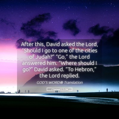 Picture 05 - 2 Samuel 2:1 GW - After this, David asked the Lord, “Should I go - Bible Verse Picture