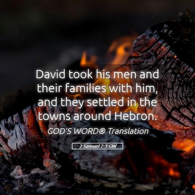 Picture 05 - 2 Samuel 2:3 GW - David took his men and their families with him, - Bible Verse Picture