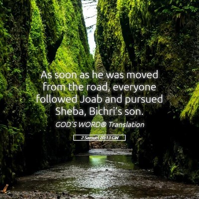 Picture 05 - 2 Samuel 20:13 GW - As soon as he was moved from the road, everyone - Bible Verse Picture