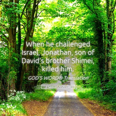 Picture 05 - 2 Samuel 21:21 GW - When he challenged Israel, Jonathan, son of - Bible Verse Picture