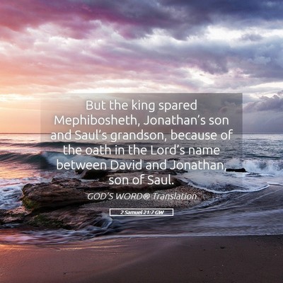 Picture 05 - 2 Samuel 21:7 GW - But the king spared Mephibosheth, Jonathan’s - Bible Verse Picture
