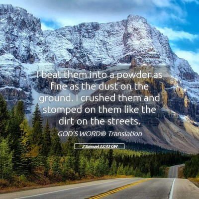 Picture 05 - 2 Samuel 22:43 GW - I beat them into a powder as fine as the dust on - Bible Verse Picture