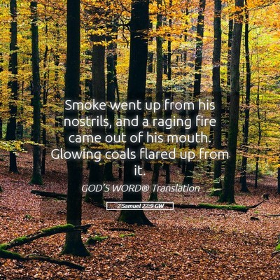 Picture 05 - 2 Samuel 22:9 GW - Smoke went up from his nostrils, and a raging - Bible Verse Picture