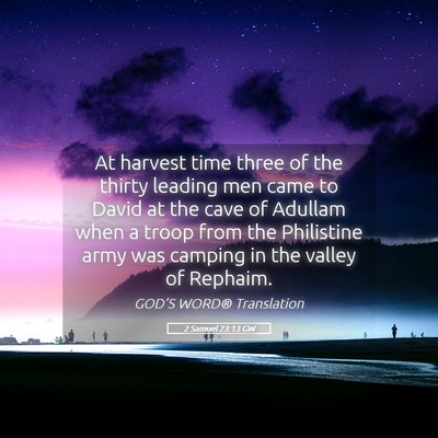 Picture 05 - 2 Samuel 23:13 GW - At harvest time three of the thirty leading men - Bible Verse Picture