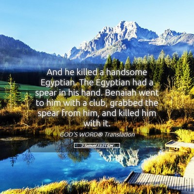 Picture 05 - 2 Samuel 23:21 GW - And he killed a handsome Egyptian. The Egyptian - Bible Verse Picture