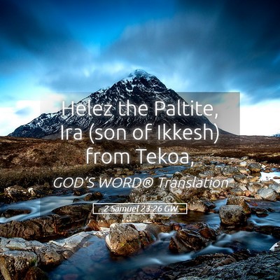 Picture 05 - 2 Samuel 23:26 GW - Helez the Paltite, Ira (son of Ikkesh) from - Bible Verse Picture