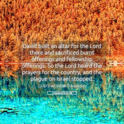 Picture 05 - 2 Samuel 24:25 GW - David built an altar for the Lord there and - Bible Verse Picture