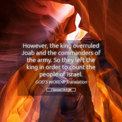 Picture 05 - 2 Samuel 24:4 GW - However, the king overruled Joab and the - Bible Verse Picture