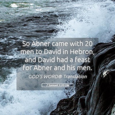 Picture 05 - 2 Samuel 3:20 GW - So Abner came with 20 men to David in Hebron, and - Bible Verse Picture