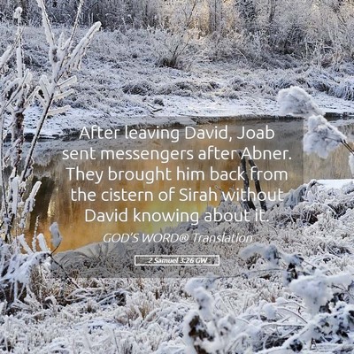 Picture 05 - 2 Samuel 3:26 GW - After leaving David, Joab sent messengers after - Bible Verse Picture