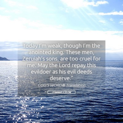 Picture 05 - 2 Samuel 3:39 GW - Today I’m weak, though I’m the anointed king. - Bible Verse Picture