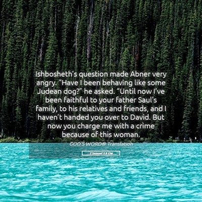 Picture 05 - 2 Samuel 3:8 GW - Ishbosheth’s question made Abner very angry. - Bible Verse Picture