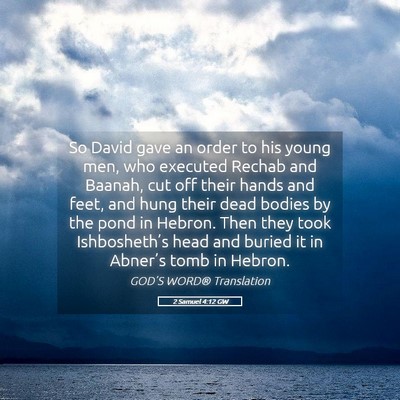 Picture 05 - 2 Samuel 4:12 GW - So David gave an order to his young men, who - Bible Verse Picture