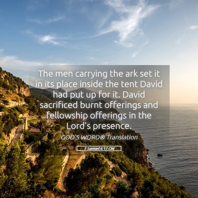 Picture 05 - 2 Samuel 6:17 GW - The men carrying the ark set it in its place - Bible Verse Picture