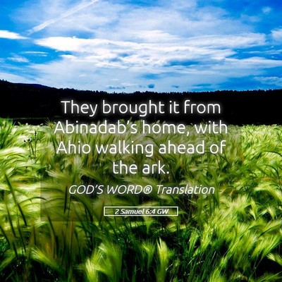 Picture 05 - 2 Samuel 6:4 GW - They brought it from Abinadab’s home, with Ahio - Bible Verse Picture