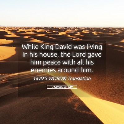 Picture 05 - 2 Samuel 7:1 GW - While King David was living in his house, the - Bible Verse Picture