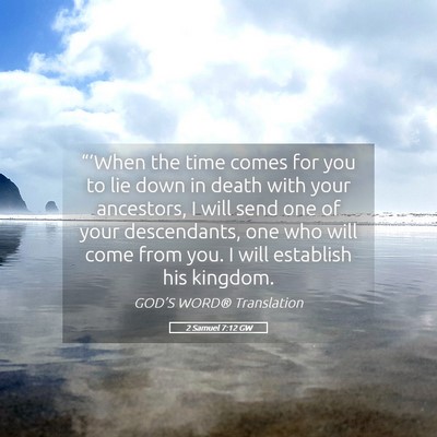 Picture 05 - 2 Samuel 7:12 GW - “‘When the time comes for you to lie down in - Bible Verse Picture