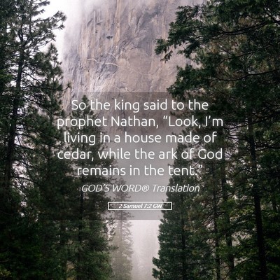 Picture 05 - 2 Samuel 7:2 GW - So the king said to the prophet Nathan, “Look, - Bible Verse Picture