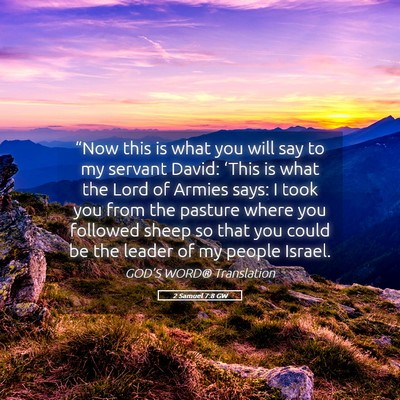 Picture 05 - 2 Samuel 7:8 GW - “Now this is what you will say to my servant - Bible Verse Picture