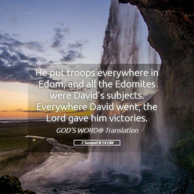 Picture 05 - 2 Samuel 8:14 GW - He put troops everywhere in Edom, and all the - Bible Verse Picture