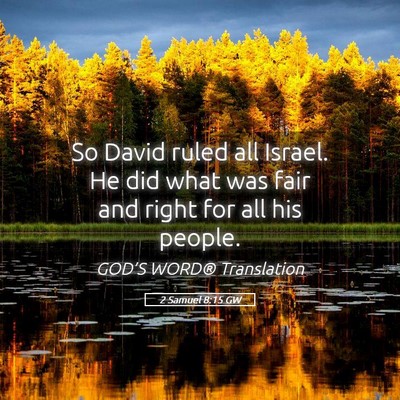 Picture 05 - 2 Samuel 8:15 GW - So David ruled all Israel. He did what was fair - Bible Verse Picture