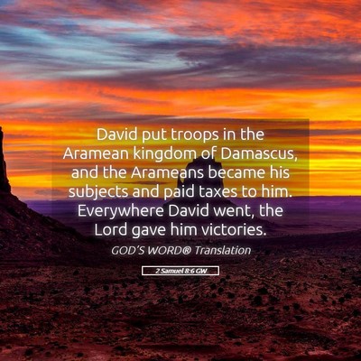 Picture 05 - 2 Samuel 8:6 GW - David put troops in the Aramean kingdom of - Bible Verse Picture