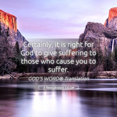 Picture 05 - 2 Thessalonians 1:6 GW - Certainly, it is right for God to give suffering - Bible Verse Picture