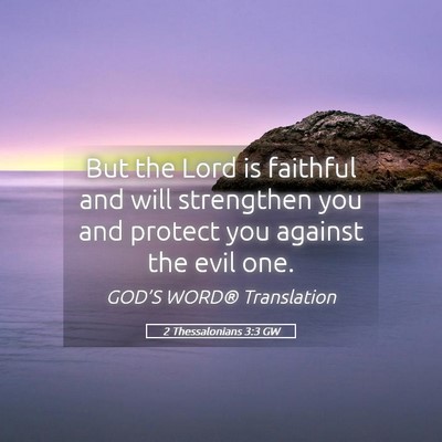 Picture 05 - 2 Thessalonians 3:3 GW - But the Lord is faithful and will strengthen you - Bible Verse Picture
