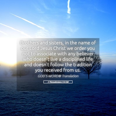 Picture 05 - 2 Thessalonians 3:6 GW - Brothers and sisters, in the name of our Lord - Bible Verse Picture