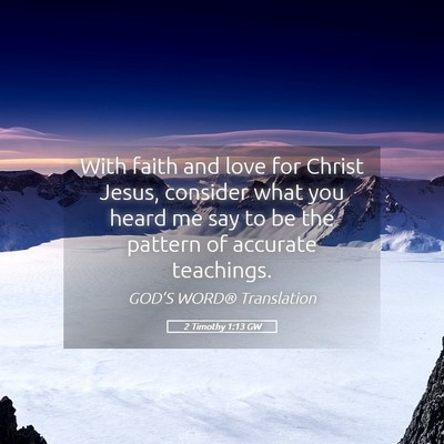 Picture 05 - 2 Timothy 1:13 GW - With faith and love for Christ Jesus, consider - Bible Verse Picture