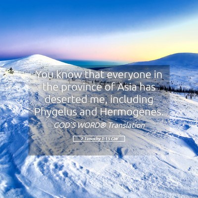 Picture 05 - 2 Timothy 1:15 GW - You know that everyone in the province of Asia - Bible Verse Picture