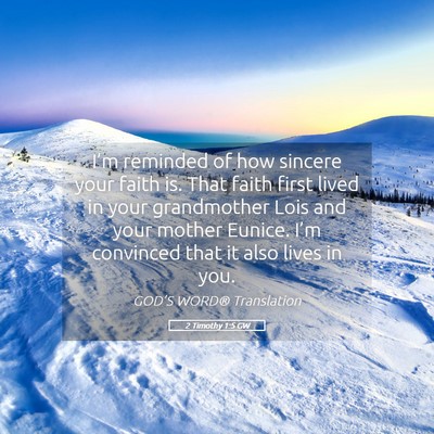Picture 05 - 2 Timothy 1:5 GW - I’m reminded of how sincere your faith is. That - Bible Verse Picture