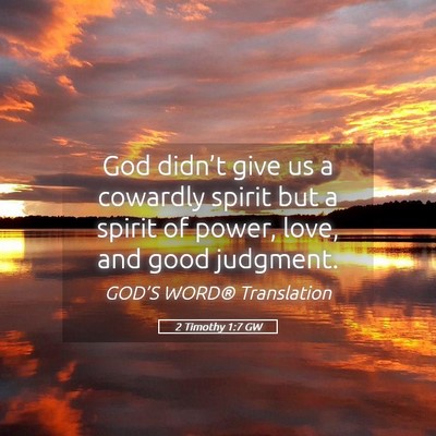 Picture 05 - 2 Timothy 1:7 GW - God didn’t give us a cowardly spirit but a - Bible Verse Picture