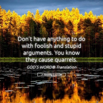 Picture 05 - 2 Timothy 2:23 GW - Don’t have anything to do with foolish and - Bible Verse Picture