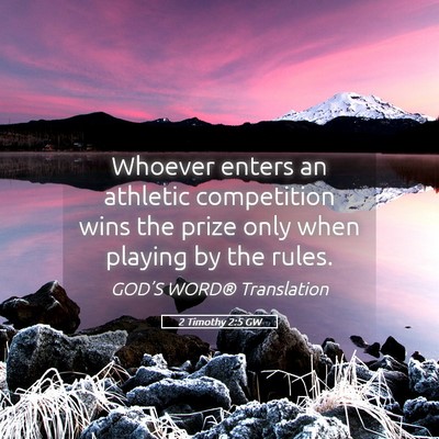 Picture 05 - 2 Timothy 2:5 GW - Whoever enters an athletic competition wins the - Bible Verse Picture