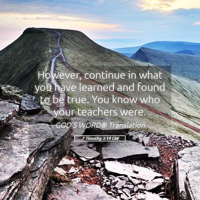 Picture 05 - 2 Timothy 3:14 GW - However, continue in what you have learned and - Bible Verse Picture
