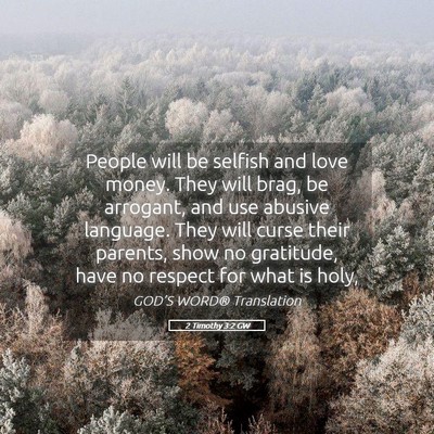 Picture 05 - 2 Timothy 3:2 GW - People will be selfish and love money. They will - Bible Verse Picture