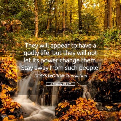 Picture 05 - 2 Timothy 3:5 GW - They will appear to have a godly life, but they - Bible Verse Picture