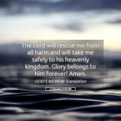 Picture 05 - 2 Timothy 4:18 GW - The Lord will rescue me from all harm and will - Bible Verse Picture