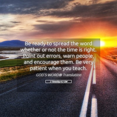 Picture 05 - 2 Timothy 4:2 GW - Be ready to spread the word whether or not the - Bible Verse Picture
